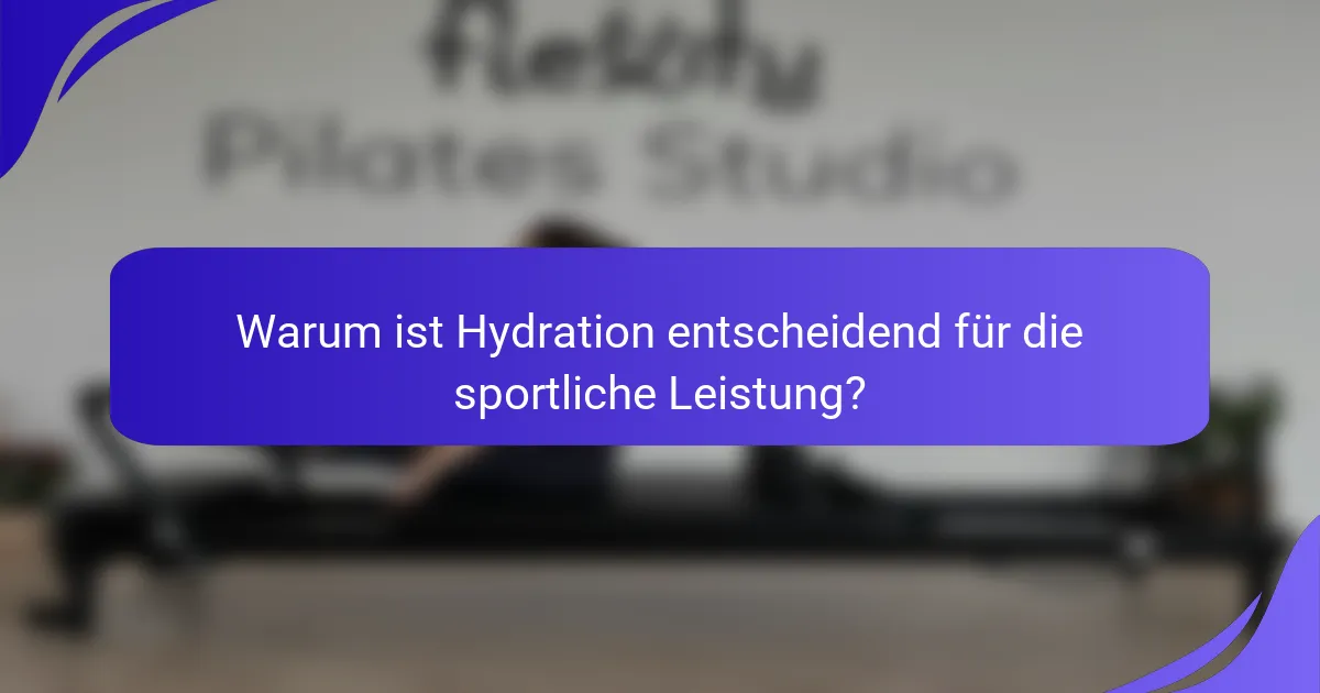 Warum ist Hydration entscheidend für die sportliche Leistung?
