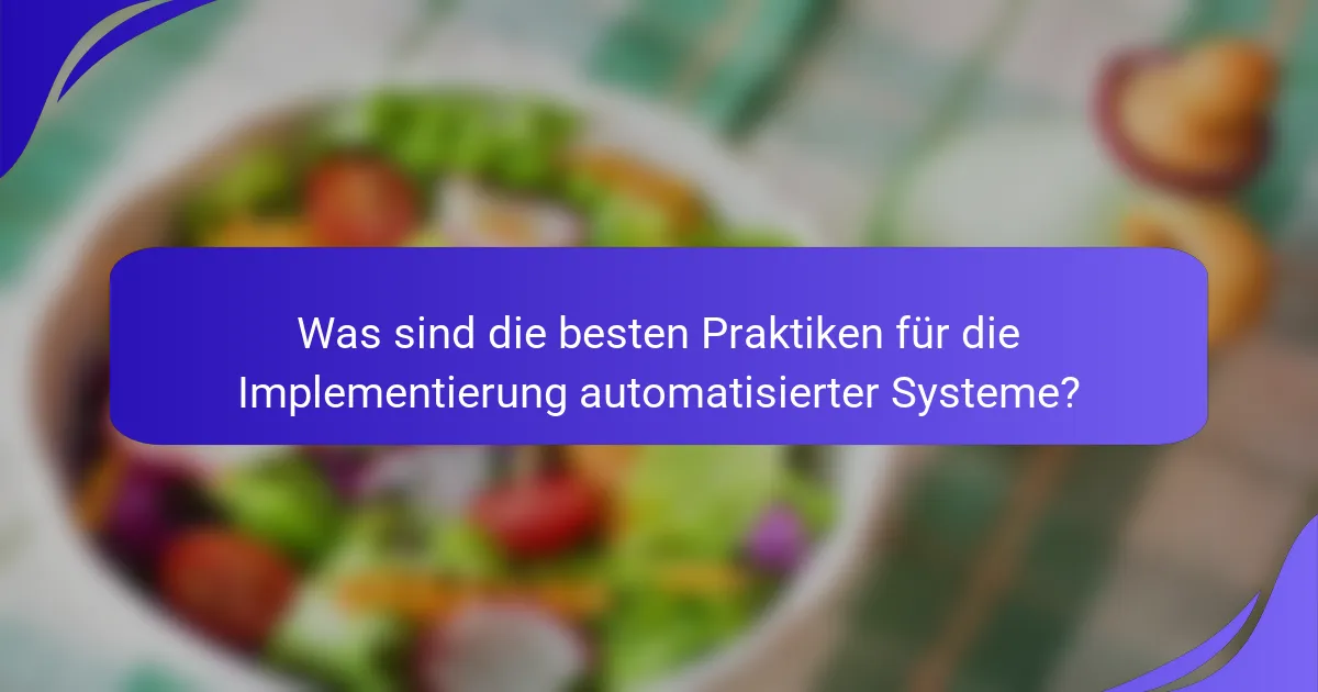Was sind die besten Praktiken für die Implementierung automatisierter Systeme?