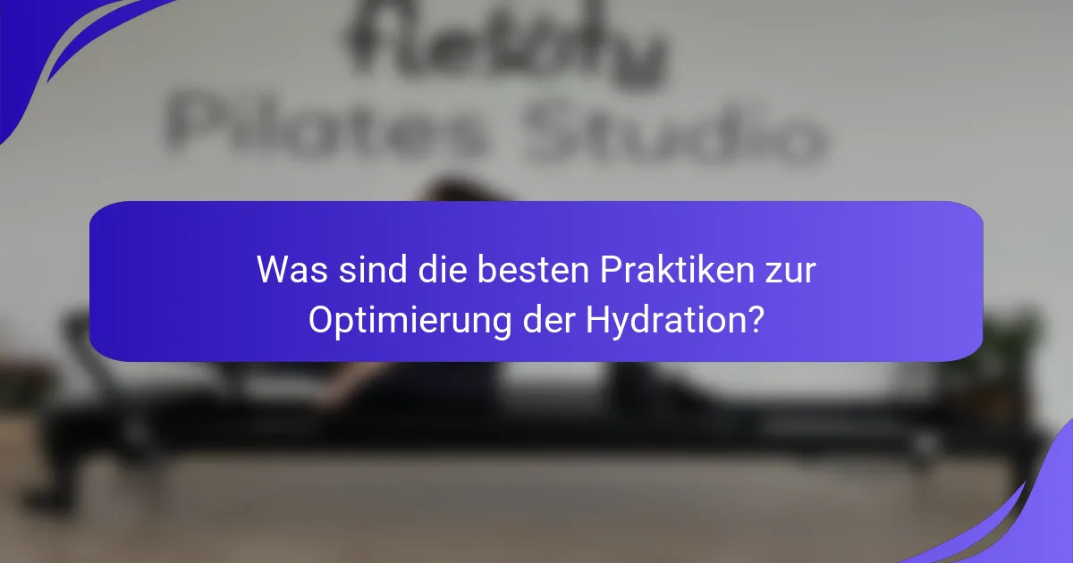 Was sind die besten Praktiken zur Optimierung der Hydration?