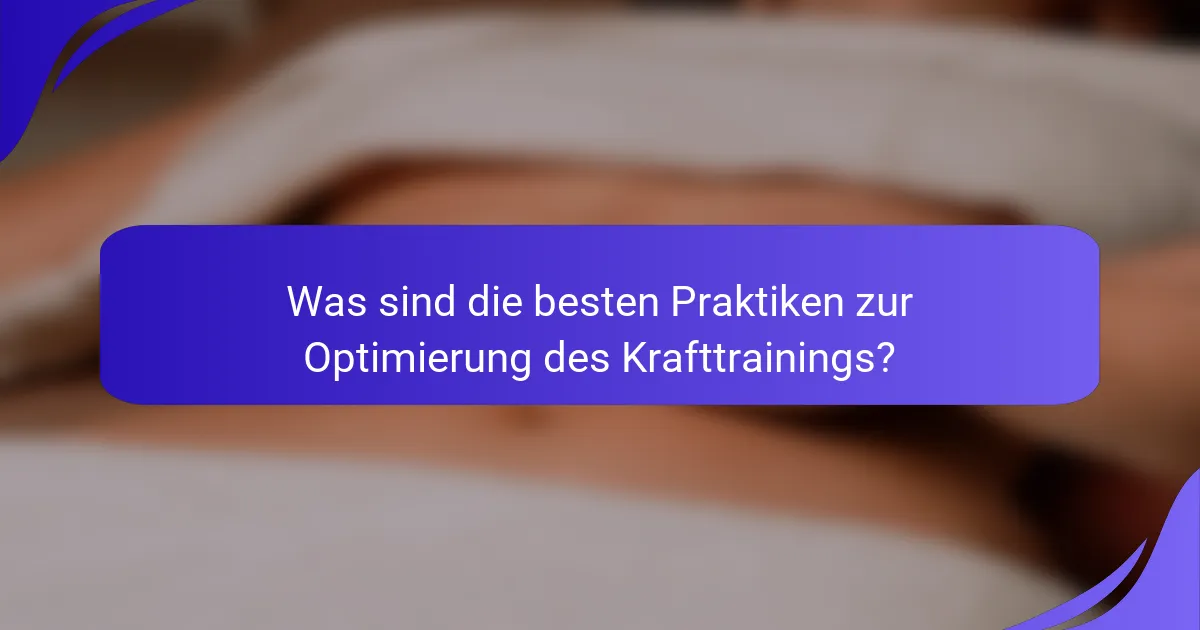 Was sind die besten Praktiken zur Optimierung des Krafttrainings?