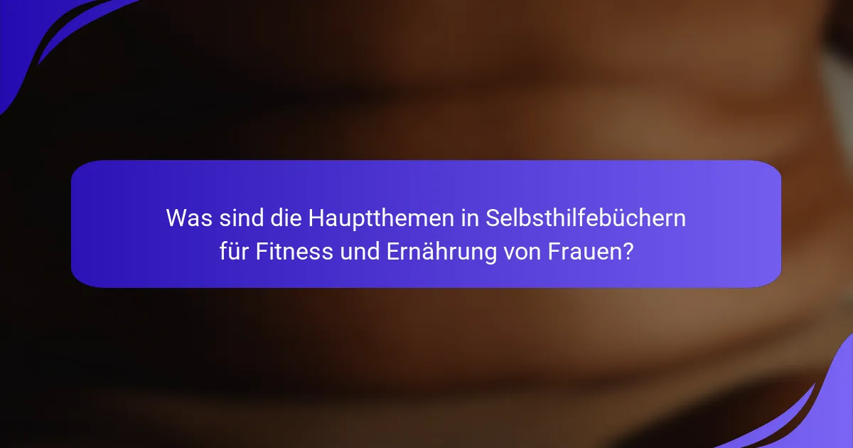 Was sind die Hauptthemen in Selbsthilfebüchern für Fitness und Ernährung von Frauen?