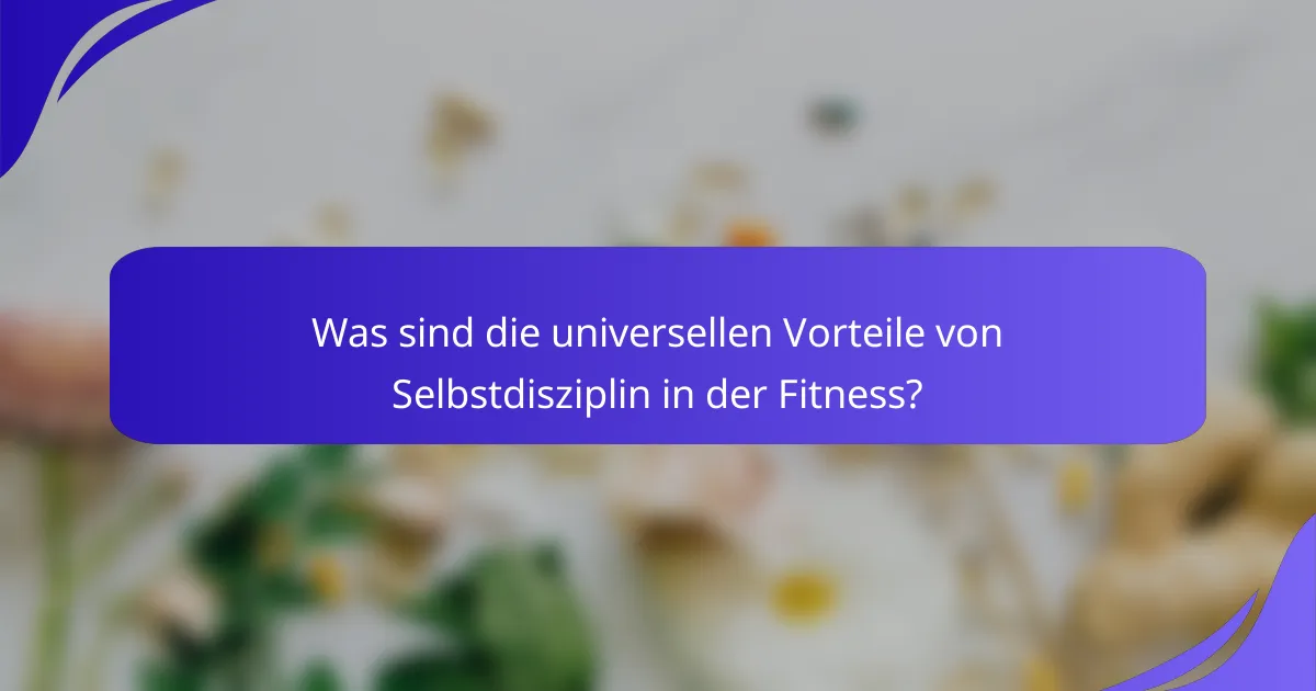 Was sind die universellen Vorteile von Selbstdisziplin in der Fitness?