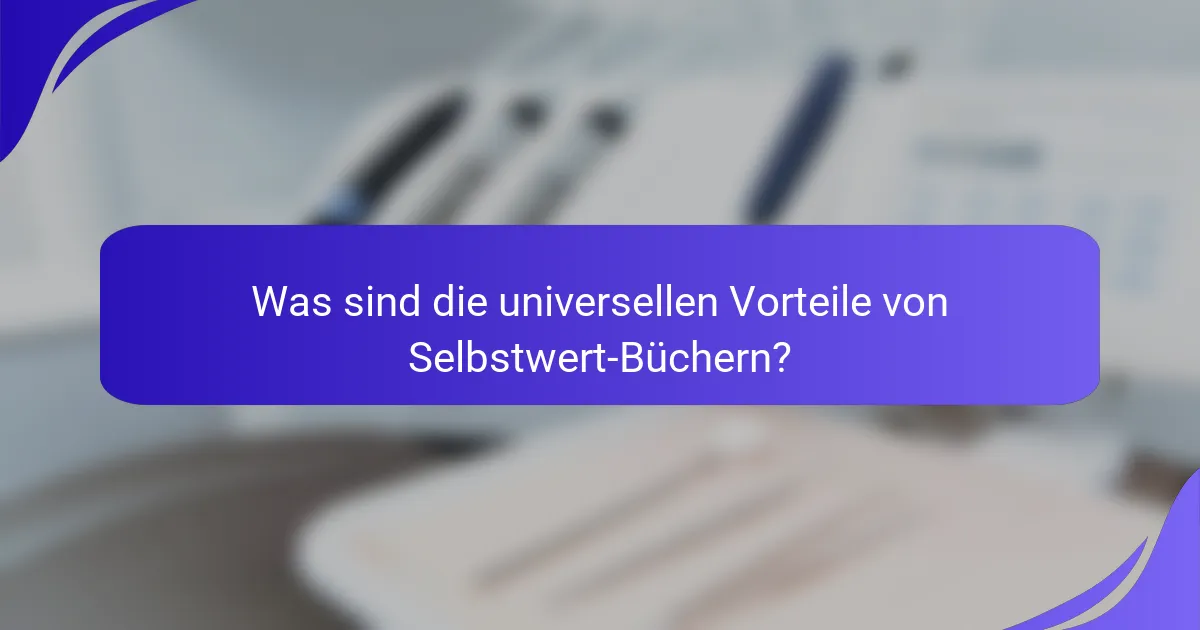 Was sind die universellen Vorteile von Selbstwert-Büchern?