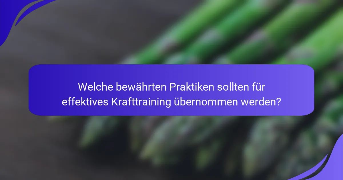 Welche bewährten Praktiken sollten für effektives Krafttraining übernommen werden?