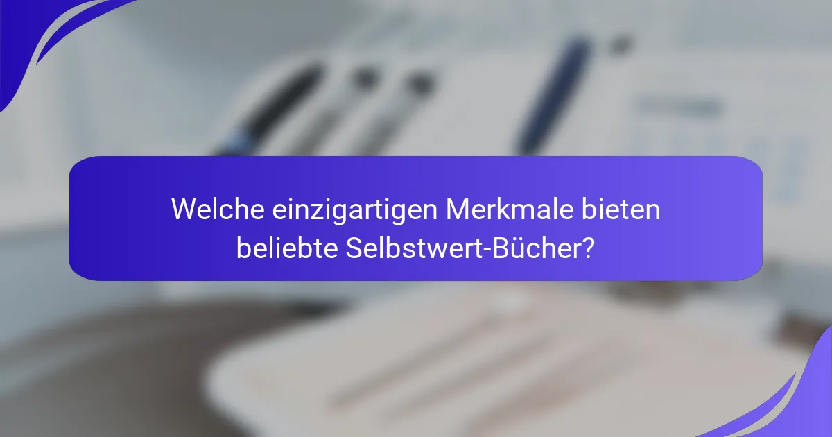 Welche einzigartigen Merkmale bieten beliebte Selbstwert-Bücher?