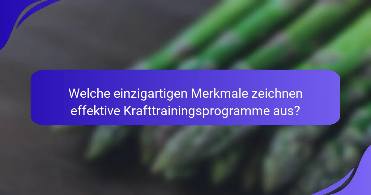 Welche einzigartigen Merkmale zeichnen effektive Krafttrainingsprogramme aus?
