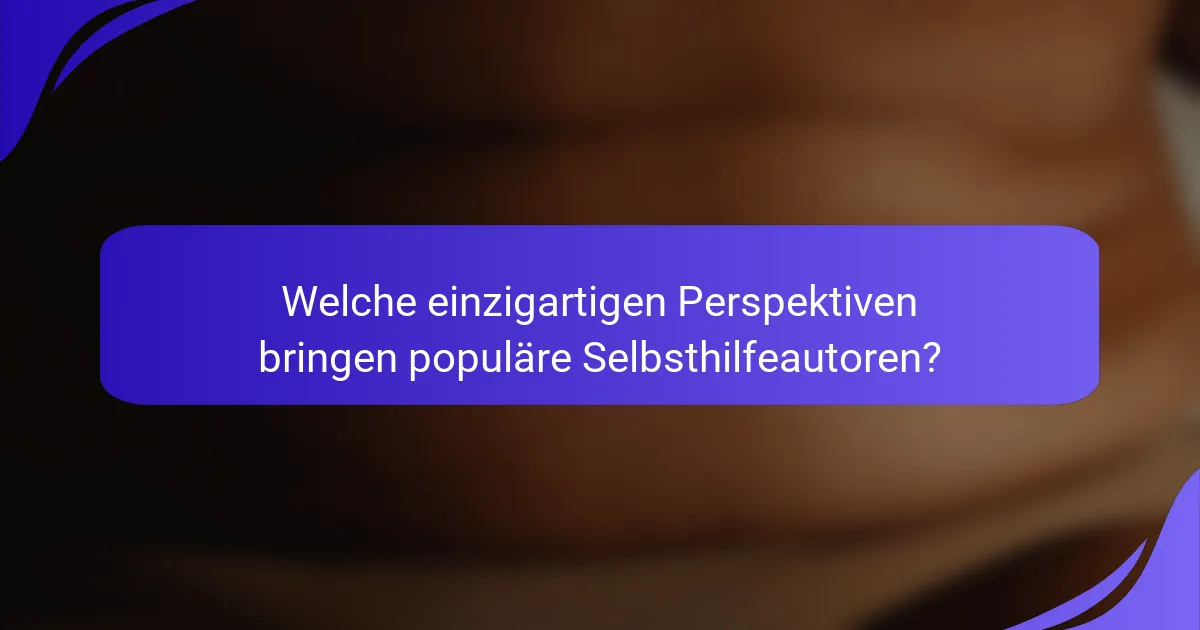 Welche einzigartigen Perspektiven bringen populäre Selbsthilfeautoren?
