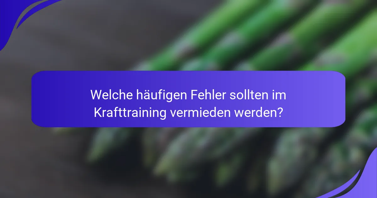 Welche häufigen Fehler sollten im Krafttraining vermieden werden?