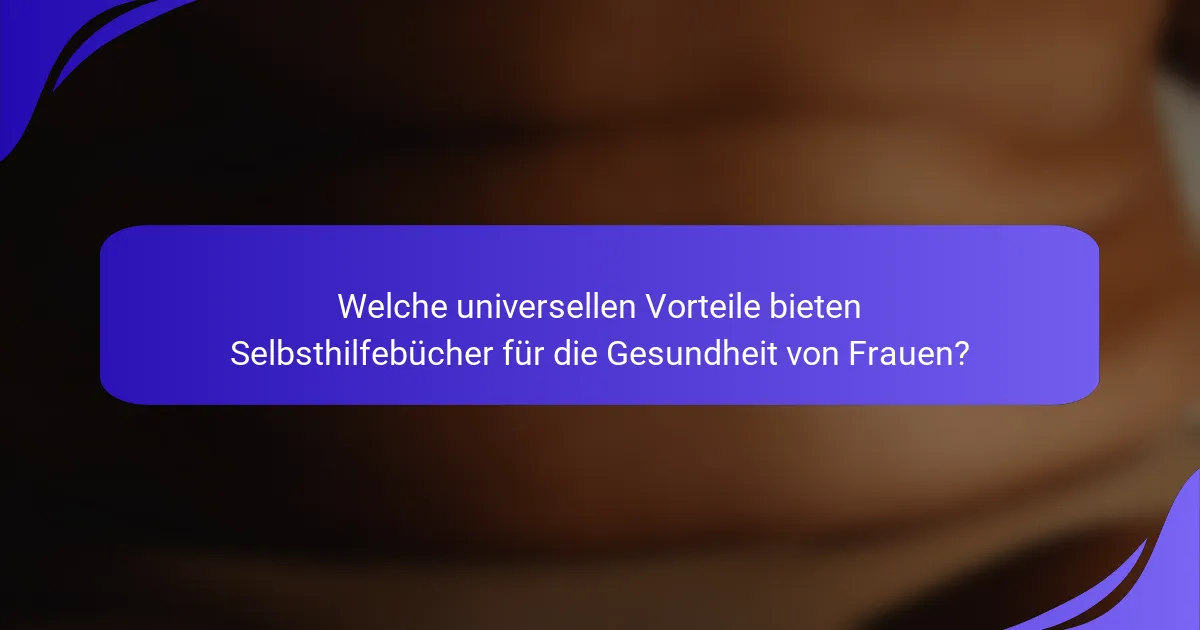 Welche universellen Vorteile bieten Selbsthilfebücher für die Gesundheit von Frauen?