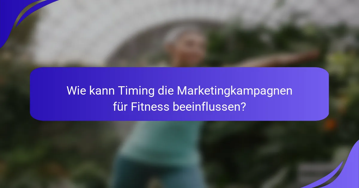 Wie kann Timing die Marketingkampagnen für Fitness beeinflussen?