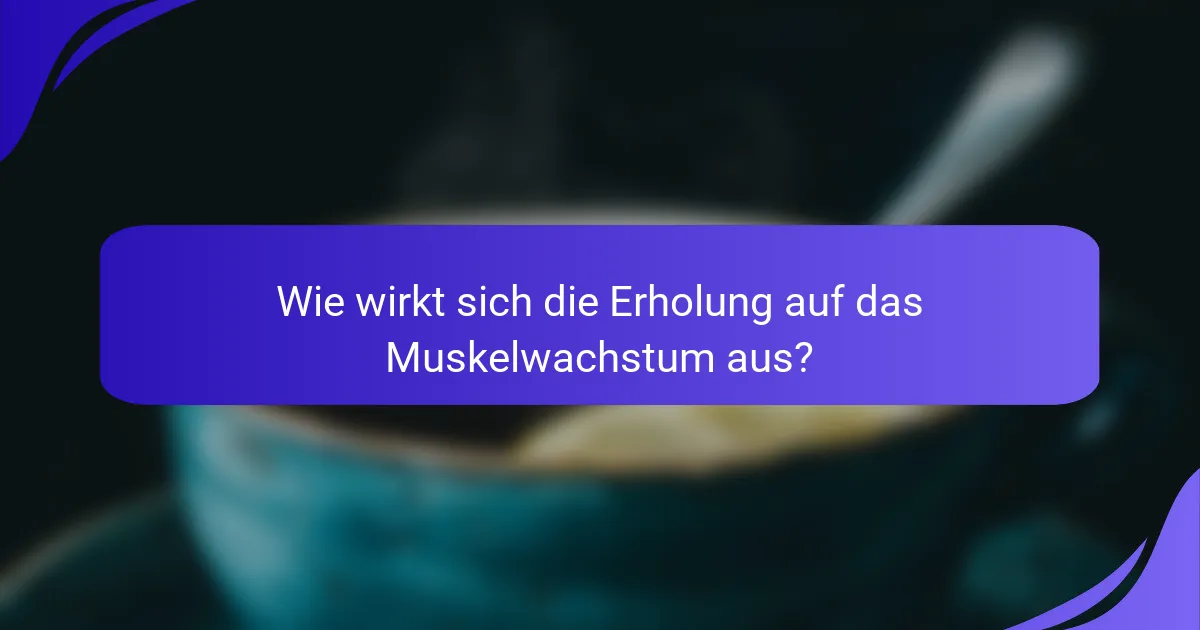 Wie wirkt sich die Erholung auf das Muskelwachstum aus?